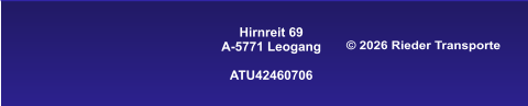 Hirnreit 69 A-5771 Leogang  ATU42460706     © 2026 Rieder Transporte